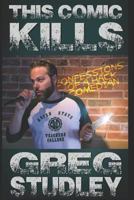 This Comic Kills: Confessions of a Hack Comedian 1973553481 Book Cover