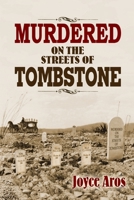 Murdered on the Streets of Tombstone 1939345006 Book Cover