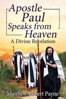Apostle Paul Speaks from Heaven: A Divine Revelation 1925845001 Book Cover