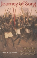 Journey of Song: Public Life And Morality in Cameroon 0253217946 Book Cover