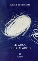 Le choc des galaxies (French Edition) B0FTKV11P7 Book Cover