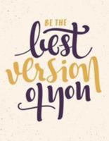 Be the Best Version of You: A Motivation and Inspirational Quotes Journal Book with Coloring Pages Inside (Flower, Animals and Cute Pattern)Gifts for Men/Women/Teens/Seniors 1984320688 Book Cover