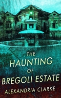 The Haunting of Bregoli Estate B08NF34ZRM Book Cover