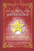 Adelaide Literary Award Anthology 2020: Short Stories, Vol. One 1954351674 Book Cover