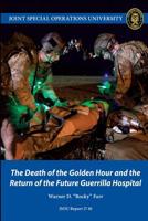 The Death of the Golden Hour and the Return of the Future Guerrilla Hospital 1097736865 Book Cover