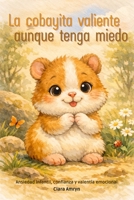 La cobayita valiente aunque tenga miedo: Un cuento infantil para trabajar la ansiedad, los miedos y la confianza emocional en niños - Libro en español (Spanish Edition) B0GJLQDBWK Book Cover