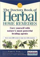 The Doctors Book of Herbal Home Remedies: Cure Yourself With Nature's Most Powerful Healing Agents : Advice from 200 Experts on More Than 140 Conditions (Prevention Health Books)