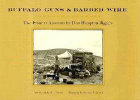 Buffalo Guns & Barbed Wire: Two Frontier Accounts 0896722422 Book Cover