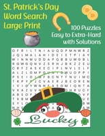 St. Patrick's Day Word Search Large Print: 100 Puzzles From Easy to Extra-Hard with Solutions B08Y366V1X Book Cover