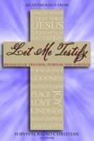 Let Me Testify: Messages of Triumph, Purpose and Survival 0988554518 Book Cover