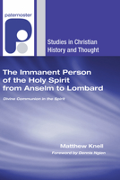 The Immanent Person of the Holy Spirit from Anselm to Lombard: Divine Communion in the Spirit 1608991628 Book Cover