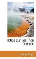 Notice sur Les Trois Brébeuf 1116503999 Book Cover