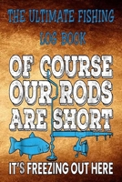 The Ultimate Fishing Log Book: The Essential Notebook For The Serious Fisherman To Record Fishing Trip Experiences 1675164037 Book Cover