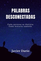 Palabras Desconectadas: Cada Persona es distinta. Cada Historia tambien. B084WLML3Y Book Cover