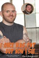 I Once Was Fat But Now I See: A Basic Guide to Weight Loss Through Holistic Living 1494403684 Book Cover