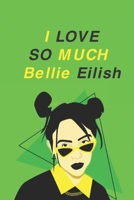 I LOVE SO MUCH Bellie Eilish 1661385346 Book Cover
