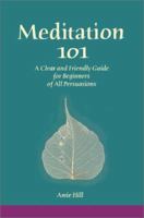 Meditation 101: A Clear and Friendly Guide for Beginners of All Persuasions 0595250343 Book Cover