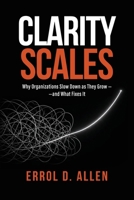 Clarity Scales: Why Organizations Slow Down as They Grow — and What Fixes It B0H1NQSNXD Book Cover