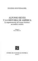 Alfonso Reyes y la historia de América. La argumentación del ensayo histórico: un análisis retórico 9681669924 Book Cover