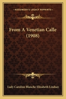 From A Venetian Calle (1908) 0548704767 Book Cover