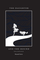 The Daughter and the Hound: Poems on Death and Life 196156887X Book Cover