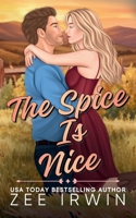 The Spice Is Nice - Alternate Cover: A Steamy Fake Dating Small-Town Cowboy Romance (Alphas Fall Hard) B0GSSNC2TY Book Cover