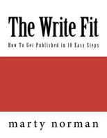 The Write Fit: How To Get Published In 10 Easy Steps 1477569634 Book Cover