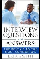 Interview Questions and Answers: The Best A’s to the most common Q’s 1791316433 Book Cover