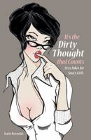 It's the Dirty Thought that Counts!: Sexy Jokes for Saucy Girls 178097230X Book Cover