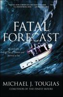 Fatal Forecast: An Incredible True Tale of Disaster and Survival at Sea 0743297032 Book Cover