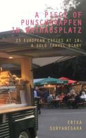 A Piece of Punschkrapfen in Rathausplatz: 23 European Cities at 18 : a Solo Travel Diary 1542686539 Book Cover