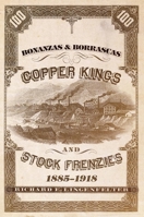 Bonanzas & Borrascas: Copper Kings and Stock Frenzies, 1885–1918 (Volume 27) 0870624067 Book Cover