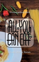 All you can eat: Der süß, scharfe Roman 3758324939 Book Cover