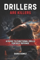 Drillers Are Killers: A Guide to Functional Drills for Self Defense B0GF1VTLCT Book Cover