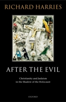 After the Evil: Christianity and Judaism in the Shadow of the Holocaust 0199263132 Book Cover