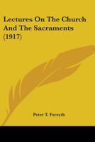 Lectures On The Church And The Sacraments 1374206571 Book Cover