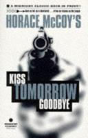 Kiss Tomorrow Goodbye 1852424338 Book Cover