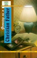 Growing as a Christian Father (Family Life Issues) 0570094941 Book Cover