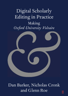 Digital Scholarly Editing in Practice: Making Oxford University Voltaire (Elements in Publishing and Book Culture) 1009364332 Book Cover