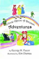 ONCE UPON A DREAM ADVENTURES: Children's Short Stories 1425909825 Book Cover