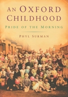 An Oxford Childhood: The Pride of the Morning 0752450638 Book Cover