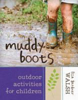 Muddy Boots: Outdoor Activities for Children 1608933709 Book Cover