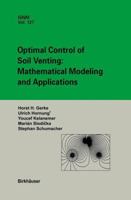 Optimal Control of Soil Venting: Mathematical Modeling and Applications 3034897472 Book Cover