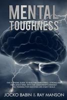 Mental Toughness: The Extreme Guide to Build an Unbeatable, Strong and Resilience Mind, With the Leadership's Mindset. The Training for Success Like a Navy Seals. 1798107783 Book Cover