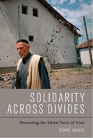 Solidarity Across Divides: Promoting the Moral Point of View 1399570978 Book Cover