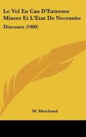 Le Vol En Cas D'Extreme Misere Et L'Etat De Necessite: Discours (1900) 1120413222 Book Cover