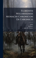Florentii Wigorniensis Monachi Chronicon Ex Chronicis (Latin Edition) 102375973X Book Cover