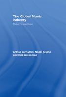 The Global Music Industry: Three Perspectives 0415975794 Book Cover
