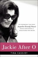Jackie After O: One Remarkable Year When Jacqueline Kennedy Onassis Defied Expectations and Rediscovered Her Dreams 0061994332 Book Cover