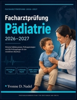 Facharztprüfung Pädiatrie 2026-2027: Klinische Falldiskussionen, Prüfungsstrategien und 550 Prüfungsfragen für den mündlichen Abschluss B0H94FLNXL Book Cover